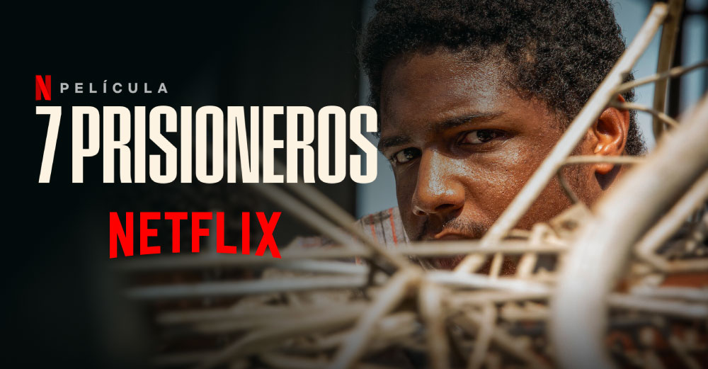 7-Prisioneros-Netflix-2021-Pelicula