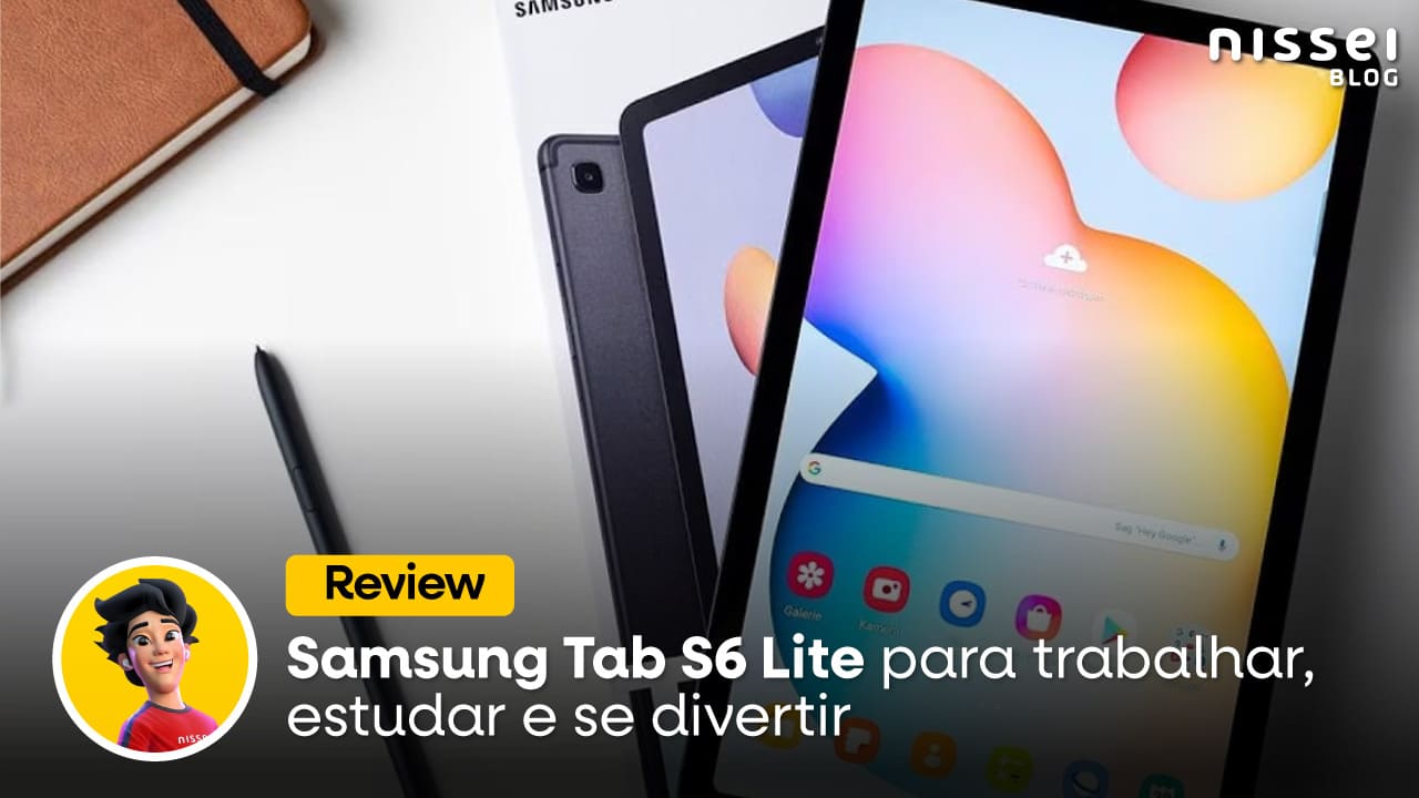 Samsung Tab S6 Lite: um tablet para trabalhar, estudar e se divertir
