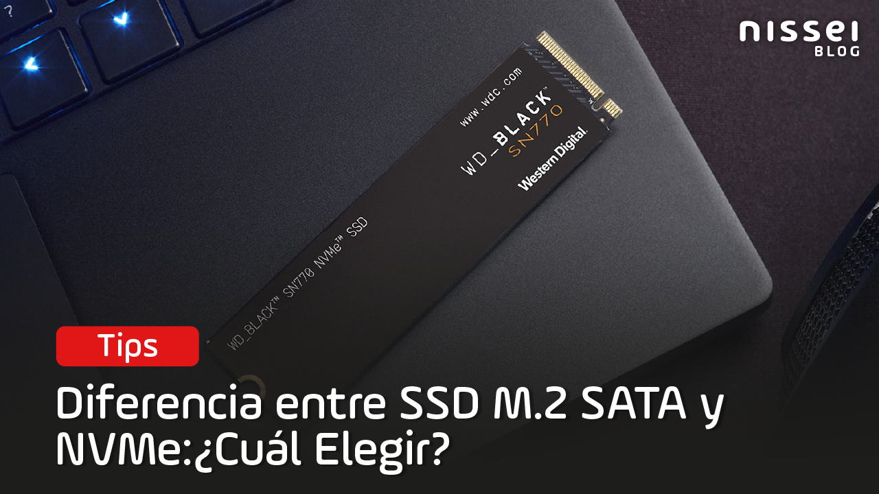 Diferencia entre SSD M.2 SATA y NVMe: ¿Cuál elegir?