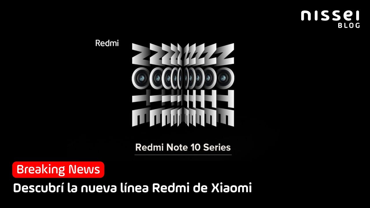 Se acaban de lanzar los nuevos Redmi Note 10 de Xiaomi ¿Valen la pena?