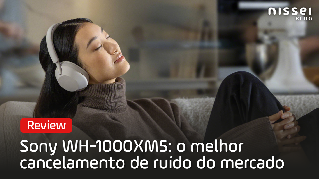Sony WH-1000XM5: será que esse é o melhor fone de ouvido sem fio de 2024?